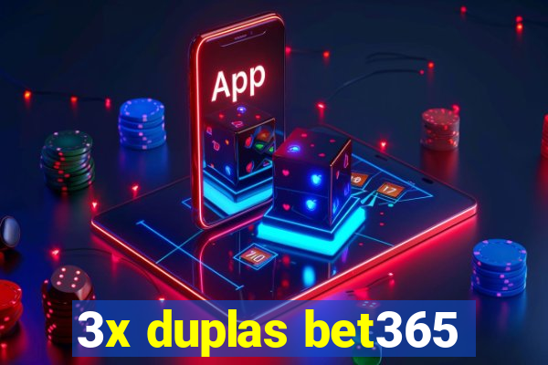 3x duplas bet365